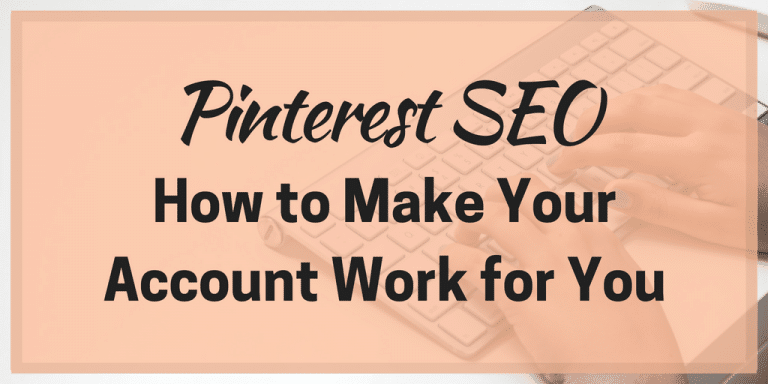 Pinterest SEO: How to Make Your Account Work for You