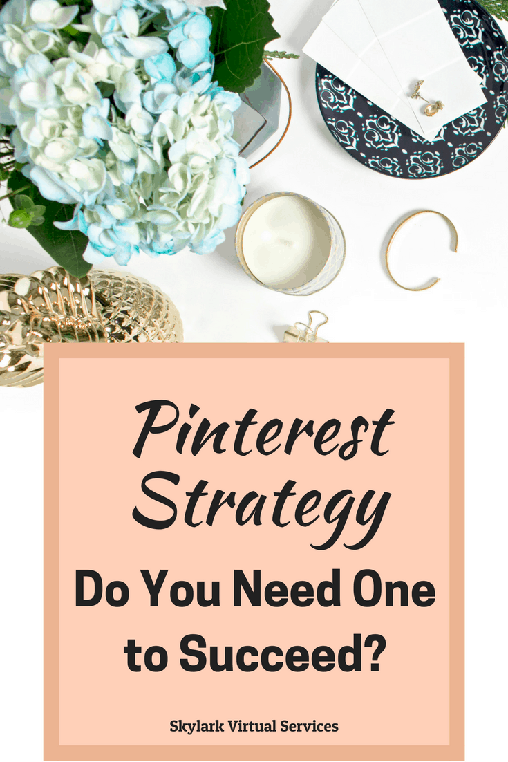 Pinterest Strategy - Do You Need One to Succeed? - Skylark Virtual Services