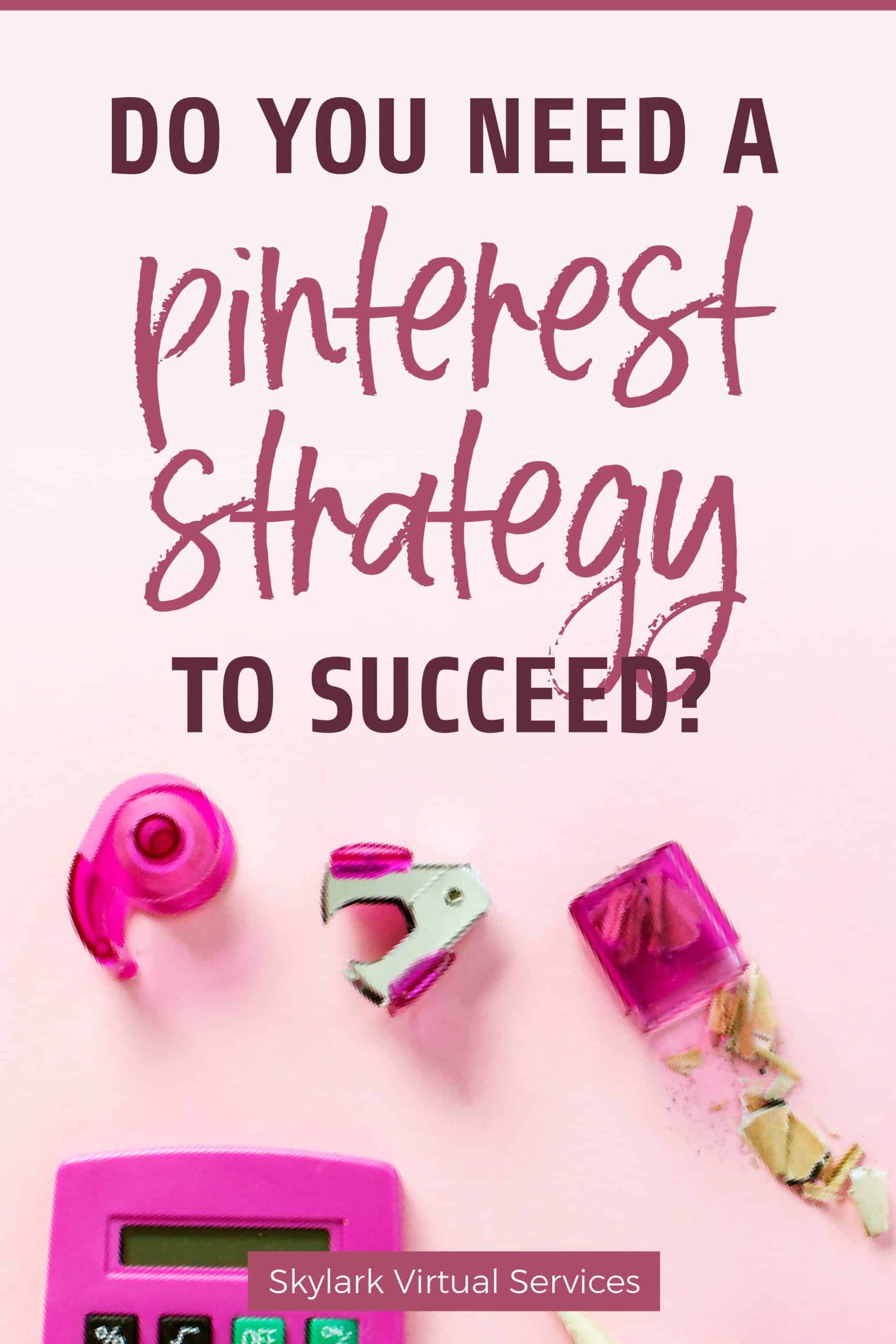 Pinterest Strategy - Do You Need One to Succeed? - Skylark Virtual Services